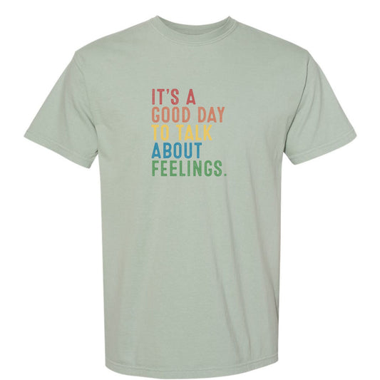 It's a Good Day to talk about Feelings T-Shirt